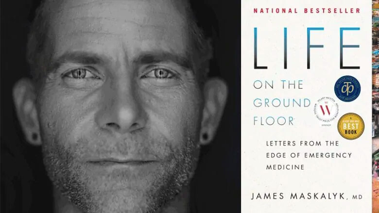 James Maskalyk - Life on the Ground Floor